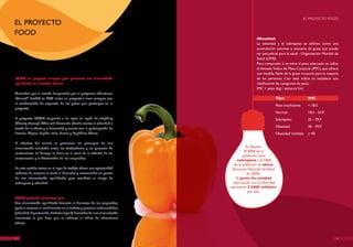 EL PROYECTO FOOD
EL PROYECTO
FOOD
                                                                                          Obesidad:
                                                                                          La obesidad y el sobrepeso se definen como una
                                                                                          acumulación anormal o excesiva de grasa que puede
                                                                                          ser perjudicial para la salud - Organización Mundial de
                                                                                          Salud (OMS).
                                                                                          Para comprobar si se tiene el peso adecuado se utiliza
                                                                                          el llamado índice de Masa Corporal (IMC), que ofrece
                                                                                          una medida fiable de la grasa corporal para la mayoría
FOOD, un proyecto europeo para promover una alimentación                                  de las personas. Con este índice se establece una
equilibrada en el ámbito laboral:                                                         clasificación de categorías de peso:
                                                                                          IMC = peso (kg) / estatura2(m)
Animados por el interés despertado por el programa «Gustino»,
Edenred® decidió en 2008 iniciar un proyecto a nivel europeo, con                                     Tipo                  IMC
la colaboración de expertos de los países que participan en el
                                                                                                      Peso insuficiente     < 18,5
proyecto.
                                                                                                      Normal                18,5 - 24,9
El proyecto FOOD, responde a las siglas en inglés de «Fighting                                        Sobrepeso             25 - 29,9
Obesity through Offer and Demand» (Lucha contra la obesidad a
través de la oferta y la demanda) y cuenta con la participación de                                    Obesidad              30 - 39,9
Francia, Bélgica, España, Italia, Suecia y República Checa.                                           Obesidad mórbida      > 40

El objetivo del mismo es promover los principios de una
alimentación saludable entre los trabajadores y los gerentes de                      En España:
                                                                                    El 37% de la
restaurantes en Europa, es decir, en el canal de la oferta de los
                                                                                   población tiene
restaurantes y la demanda de los empleados.
                                                                               sobrepeso y el 15%
                                                                             de la población es obesa
En este sentido, actuar en el lugar de trabajo ofrece una oportunidad      (Encuesta Nacional de Salud
evidente de mejorar la salud, el bienestar y recomendar las pautas                    de 2006).
de una alimentación equilibrada, para combatir el riesgo de                   El gasto de sanidad
sobrepeso y obesidad.                                                       relacionado con la obesidad
                                                                          representa 2.500€ millones
                                                                                      por año.
FOOD pretende demostrar que:
Una alimentación equilibrada fomenta el bienestar de los empleados,
ayuda a mejorar el rendimiento en el trabajo y previene enfermedades
(obesidad, hipertensión, diabetes tipo 2) derivadas de una alimentación
incorrecta, lo que hace que se reduzca el índice de absentismo
laboral.



2                                                                                                                                              3
 