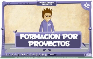 formación por
proyectos
/481
SENA, Centro de Gestión de Mercados, Logística y Tecnologías de la Información y la Comunicación.Todos los derechos reservados
formación por
proyectos
inicio
 