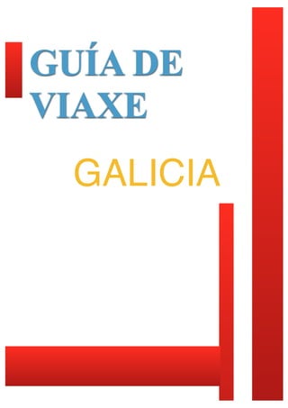 GUÍA DE
VIAXE
GALICIA
 