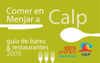 Comer en
Menjar a     Calp
guía de bares
& restaurantes
2009             www.calpe.es
 