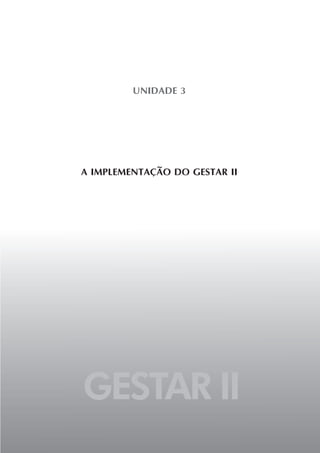 GESTAR II
UNIDADE 3
A IMPLEMENTAÇÃO DO GESTAR II
 