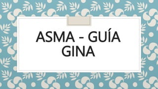 ASMA - GUÍA
GINA
 