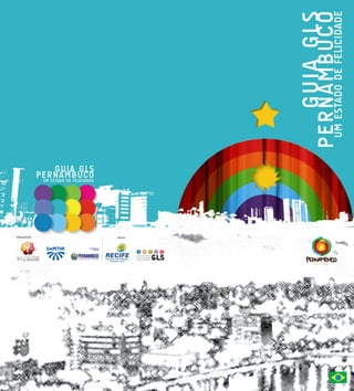 g UIA gls
                                                 E EsTADO DE fElICIDADE
                                                PUM R N A M B U C O
                   g UIA g l s
             PERNAMBU C O
              UM EsTADO DE fElICIDADE




REALIZAÇÃO                              APOIO
 