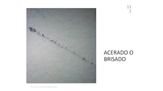 ACERADO O
BRISADO
11
1
 