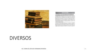 DIVERSOS
M.C. MARIA DEL REFUGIO HERNANDEZ REYNOSO. 124
 