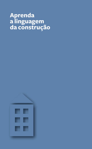 Aprenda 
a linguagem 
da construção 
134 Guia PRÁtiCo da HaBitação 
 