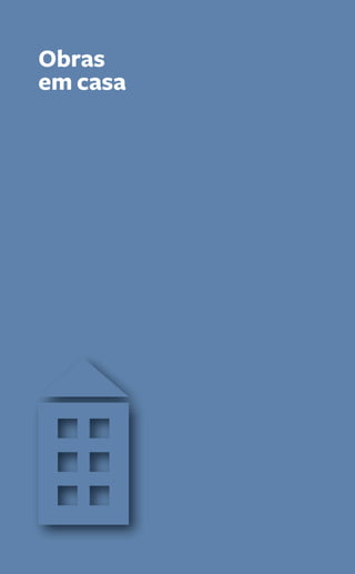 Obras 
em casa 
144 Guia PRÁtiCo da HaBitação 
 