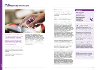 ONLINE
128 Guía del Mercado Laboral 2016 Guía del Mercado Laboral 2016 129
Perfiles destacados
Respecto a los profesionales más demandados durante 2015,
los Analistas Digitales y los Responsables de E-commerce
siguen destacando en el top 5, posicionándose con un
aumento de salario, como ya ocurrió el año anterior, dada
su repercusión en la cuenta de resultados de cualquier
negocio Online.
Nos gustaría destacar a los Responsables de Adquisición y
los Especialistas en Mobile Marketing, dos especialidades que
incluimos por primera este año en el informe por su creciente
demanda y su no menos representativa subida salarial.
El primero es el rol responsable de la estrategia general
de adquisición de tráfico o usuarios para todos los canales
y soportes disponibles, incluyendo el Mobile. Este tipo
de perfiles normalmente se suele encontrar en empresas
medianas o grandes, con equipo a cargo y un importante
presupuesto que gestionar. Sin embargo, existe toda una
rama derivada de este perfil de expertos denominados
Growth Hackers que concentran un profundo conocimiento
en captación multicanal y un perfil analítico, para hacer crecer
rápidamente un negocio incipiente o start-up, identificando
los canales más rentables según sector y producto, sin
necesidad de invertir grandes presupuestos.
Por su parte, los Especialistas en Mobile Marketing, como su
nombre indica, son los responsables de diseñar, ejecutar y
medir las campañas de captación y retención de usuarios vía
Mobile o Tablet. Es un rol que hasta la fecha ocupaba puestos
en agencias especializadas en Mobile, pero cada vez más,
dada su relevancia y como ya ocurriera con los analistas,
se está abriendo paso como posición inhouse en las
empresas finales.
Si tenemos en cuenta el auge que se produce, en sectores
muy dispares, de empresas, verticales de negocio y
emprendedores cuyo deseo al empezar un negocio es captar
usuarios con los que empezar a trabajar (Growth Hacking)
y le añadimos que, por primera vez, Google ha publicado
que este 2015 se han superado las conexiones/descargas
vía dispositivos móviles por encima de las de ordenador
de sobremesa, es fácil entender por qué estas dos figuras
ocupan el top de nuestro ranking de este año.
En contraposición, los puestos menos demandados y con un
ligero estancamiento salarial son los vinculados al contenido y
comunicación digital: Content Manager, Community Manager
y Copywriter. El paso, cada vez más habitual, de los perfiles
tradicionales de Comunicación, Periodismo y Publicidad al
mundo Online mediante cursos, posgrados y másters ha
provocado la sobredimensión de una especialización que
por otro lado no parece, a priori, que tenga un impacto
directo sobre los resultados financieros de las empresas a
corto plazo. De este modo se explica la tendencia hacia el
estancamiento de estos perfiles.
Barcelona y Madrid siguen concentrando la gran mayoría
de empresas y por tanto de profesionales vinculados a este
sector, sin perjuicio de un más que evidente crecimiento de
pequeñas empresas y agencias en las provincias restantes.
Dicha centralización de la oferta laboral explica, como ocurre
con otros sectores, la diferencia salarial entre provincias.
ONLINE
SE CONSOLIDA EL CRECIMIENTO
El sector Online sigue consolidando su
crecimiento en todo el territorio nacional
a una velocidad estable. En términos
generales, no supera las previsiones, que
igual eran demasiado optimistas, pero
continúa su progresión, aumentando
tanto en número de empresas como en
consumidores y usuarios.
Las cifras relativas a comercio electrónico vuelven a crecer
respecto al año anterior y aunque las compras físicas
tradicionales siguen superando ampliamente a las virtuales
en el mercado español, con una relación estimada de 3 de
cada 4, todos los indicadores auguran que esta diferencia
siga disminuyendo en los próximos años hasta situarse en
un 50%-50%.
España se sitúa ya entre los 10 primeros países en compra
online donde más del 40% de la población se confiesa
consumidora, en mayor o menor medida, de algún tipo de
producto a través de internet.
Los sectores de Moda, Belleza/Salud y Turismo
principalmente, siguen liderando el mercado de Venta
Online en España. Sin embargo, esas ventas, según la
mayoría de fuentes sobre comercio electrónico en España,
se han dispersado y atomizado en cada vez más empresas
y sectores emergentes, algo que pone de manifiesto la
confianza del consumidor en el canal y no necesariamente
en las grandes marcas como venía ocurriendo antes.
Una tendencia que, sin duda, beneficia al sector, a los
emprendedores y por ende al empleo y se traduce en
un sustancial aumento en la demanda de profesionales
respecto al año anterior.
Balance
Los salarios vinculados a disciplinas de Marketing
de respuesta directa y movilidad se revalorizan por
encima de la media del sector, mientras que las
ligadas a la Comunicación y Branding, se mantienen
estables o con una ligera bajada respecto al
año anterior.
Principales tendencias
del sector
El sector demanda y demandará cada vez más
especialistas en movilidad (Apps y Web Mobile) ya
que es el soporte por excelencia del presente y el
futuro próximo, según Google, para conectarse y
operar en internet.
Igualmente trascendente es la proliferación de
consultorías/agencias de pequeño tamaño, que
aportan la especialización y conocimiento del
canal Online a bajo coste para aquellas pymes
tradicionales (B2B) que tras abrir sus perfiles de
redes sociales, empiezan a vislumbrar un horizonte
de posibilidades comerciales, solo con dejar una
pequeña parte del presupuesto de marketing en
las manos adecuadas.
Esta tendencia está creando oportunidades para
profesionales especializados en SEO, Marketing de
contenidos y SMM (Publicidad en Redes Sociales)
que integran las acciones en una estrategia
transversal para mejorar la visibilidad de la marca,
la reputación y la generación de leads (potenciales
clientes). Esta disciplina se conoce como Inbound
Marketing y tiene cada vez más adeptos y demanda.
Perfiles más solicitados:
E-commerce Manager
Acquisition Manager
Mobile Marketing Manager
Perfiles menos solicitados:
Community Manager
Content Manager
Online Media Manager
BARÓMETRO
 