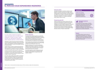 INGENIERÍA
30 Guía del Mercado Laboral 2017 Guía del Mercado Laboral 2017 31
Evolución salarial
No destacamos grandes crecimientos salariales en líneas
generales. Los perfiles que gozan de una mayor subida
salarial son posiciones como el Director de Planta, el Director
de Operaciones o los Jefes de Proyecto, que siguen liderando
las subidas un año más dada su importancia estratégica
dentro de las compañías. Por otro lado, se pueden dar
incrementos en perfiles con un especial conocimiento
técnico, diseño o idioma concreto.
Perspectivas para 2017
Seguimos pensando que las figuras clave para 2017 van a
ser posiciones relacionadas con la garantía de los pedidos,
siempre con una excelente calidad y en los tiempos
adecuados, por lo que las figuras de Operaciones, Producción
y Calidad van a seguir en lo alto de la tabla. En cuanto a
las perspectivas de desarrollo de nuevos productos, las
áreas de I+D cada vez toman más relevancia, dando lugar a
crecimientos para los Ingenieros con especialidad en Diseño,
Electrónica, Idiomas y Proyectos Internacionales.
INGENIERÍA
EL MERCADO SIGUE DEMANDANDO INGENIEROS
En el año 2016 la Industria en general,
como macrosector que es, ha sido un gran
empleador en todas sus ramas y sigue
teniendo esa capacidad de dinamizar el
tejido industrial, gracias a su efecto arrastre.
Destacamos, un año más, cómo las ventas de automóviles
en el mes de agosto de 2016 habían crecido un 21,5% según
ANFAC y, por consiguiente, la producción adjudicada a las
plantas de fabricantes en nuestro país, generaban demanda
de nuevas posiciones.
También destacan el avance en la fabricación de bienes de
equipo, y la reparación de productos que demuestra una
fuerte demanda en la industria por renovar su maquinaria,
con la intención de hacer frente a un mayor ritmo de pedidos.
A pesar de la situación política del país, la mayoría de
las empresas del sector industrial ha continuado creciendo
en proyectos y con unos altos niveles de exportación.
Se centran en la producción eficiente invirtiendo en áreas
de Mejora Continua y Operaciones.
Por lo que a Hays se refiere, hemos notado un incremento
del 14% en demanda de perfiles técnicos a nivel nacional
respecto al año anterior. En 2016 se han gestionado más
de 1.300 posiciones a nivel nacional respecto a las 1.000
del año anterior, lo que supone un 14% de crecimiento en
la demanda de nuestros clientes.
Perfiles destacados
Se sigue buscando un líder que gestione las operaciones
y que asegure una excelente gestión de planta en sectores
como el Químico/Farmacéutico, Alimentación y Automoción.
Dando prioridad a la optimización y una correcta
planificación, el perfil de Responsable de Mejora Continua
y el de Planificador de la Producción se han incrementado.
A nivel nacional, hemos evidenciado una gran demanda de
la figura del Responsable de Producción en empresa PYME,
una figura que se profesionaliza cada vez más.
Respecto a las áreas de I+D+I se suma la necesidad de
Ingenieros Especializados en Diseño, CAD, CAE, Software
y Hardware, cuyas carreras profesionales se ven al alza en
pocos años, siendo muy valorados incluso por proyectos
internacionales dentro de las compañías.
Por otro lado, seguimos un año más destacando la gran
demanda de Jefes de Proyecto con idiomas. El inglés
siempre es imprescindible y un segundo idioma muy
valorable, el alemán.
Balance
Las empresas refuerzan, cada vez más, sus
departamentos de Ingeniería, I+D, y Diseño para
asegurar crecimientos en proyectos. Las figuras
de Calidad este año están más estables que otros
años para asegurar la calidad de los proyectos de
fabricación en nuestro país.
Principales tendencias
del sector
Las posiciones de Project Manager con idiomas
siguen siendo clave, este año, para seguir optando
a asegurar una excelente gestión de los nuevos
proyectos. También lo son los Directores de
Operaciones y figuras de mejora continua, tanto
Ingenieros como Managers, para asegurar una buena
optimización de procesos de fabricación.
Perfiles más solicitados:
Director/a de Operaciones
Responsable de Producción
Responsable de Proyectos
Ingenieros/as electrónicos/as
BARÓMETRO
Tenga en cuenta: La venta de vehículos industriales alcanza un 21,5% de crecimiento en Agosto anfac.es/portada.action
 