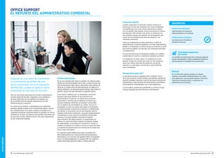 OFFICESUPPORT
72 Guía del Mercado Laboral 2017 Guía del Mercado Laboral 2017 73
Evolución salarial
Cuando analizamos la evolución salarial vivida en el
transcurso de este año, podemos ver cierta estabilidad.
Los perfiles que han visto crecer levemente su salario
son los perfiles más jóvenes, hecho que denota la mejora
del Mercado. Para perfiles más sénior, la tendencia ha
sido estable, aunque para perfiles de Secretariado, que
venían de una tendencia de años de regresión, han
mejorado levemente.
Como ya comentamos en años anteriores, el perfil de
Administración Comercial también ha crecido salarialmente,
debido a su demanda y al hecho de que se trata de un perfil
que suele ser pedido con idiomas, por empresas enfocadas
a la exportación.
El resto de posiciones se mantienen estables, sin cambios
sustanciales en cuanto a condiciones salariales se refiere.
Los beneficios sociales, siguen sin modificarse a nivel
general. Aunque es verdad que cada vez más empresas
optan por ofrecer este tipo de beneficios, ya que les
suponen un coste bajo y se trata de un gran beneficio
para el empleado.
Perspectivas para 2017
La perspectiva para el siguiente año no difiere mucho
de lo que ya hemos vivido. Perfiles con idiomas, perfiles de
soporte al equipo comercial, creación de nuevas vacantes de
secretariado y buen dominio de herramientas informáticas
como requisito indispensable, son lo que esperamos.
A nivel salarial, predecimos estabilidad y el hecho de que
ninguna tipología de perfil decrezca salarialmente.
OFFICE SUPPORT
EL REPUNTE DEL ADMINISTRATIVO COMERCIAL
Después de unos años de crecimiento
en la demanda de perfiles de este
sector, provocado por la recuperación
del Mercado, podemos apreciar cierta
estabilidad en este tipo de vacantes.
Aun así, hay ciertas posiciones en las que la demanda ha
crecido significativamente. Siguiendo con la tendencia
de años anteriores con los perfiles con idiomas, uno
de los perfiles que ha cobrado importancia es el de
Administrativo/a Comercial.
En varios de los perfiles, la demanda se ha mantenido
bastante estable aunque se ha incrementado algo el número
de contrataciones. En cuanto a salario, la tendencia ha
mejorado levemente, haciendo énfasis en perfiles con menor
experiencia, es decir, los salarios para perfiles más júnior son
los que han crecido, mientras que los de mayor experiencia
se han mantenido estables.
Perfiles destacados
No es una novedad que todos los perfiles con idiomas están
siendo los más demandados hoy en día. La selección de este
tipo de posiciones sigue siendo importante, tanto perfiles de
Atención al Cliente como de Administración. El inglés es el
idioma referente y se demanda prácticamente para todos los
perfiles, siendo más que valorable un segundo idioma.
Como perfil a destacar por su demanda y evolución,
tenemos que hacer énfasis en las posiciones de
Administración Comercial. La mejora de la situación
empresarial y del Mercado en general, ha hecho que
muchas empresas refuercen sus equipos comerciales
con el objetivo de incrementar sus ventas. Pero en la
actualidad, no solo las ventas preocupan al empresario.
La productividad, la eficiencia comercial y la fidelización
de clientes se convierten casi en una obsesión para la
empresa. Este hecho ha llevado a que esos departamentos
Comerciales no solo crezcan con perfiles Comerciales
externos, sino que también refuerzan el Soporte
Administrativo del departamento. El seguimiento de
ofertas, el control de toda incidencia, la gestión íntegra
de cada pedido, la actualización de precios y tarifas, el
contacto constante con cliente e incluso el control de stock
y la gestión de promociones son muchas de las tareas que
lleva a cabo esta figura.
Un requisito imprescindible para todos los perfiles del
área Administrativa es el buen dominio de herramientas
informáticas y en concreto, del paquete Office. El programa
Excel y la rápida adaptación a cualquier ERP son aspectos
vitales para poder gestionar datos y realizar reportes.
Balance
En un Mercado Laboral estable con ligeras
mejoras, los perfiles Administrativos son clave
para garantizar una excelente gestión comercial
(nacional e internacional) y maximizar los
beneficios de la empresa.
Principales tendencias
del sector
Los perfiles de Administración Comercial seguirán
siendo demandados. Habrá estabilidad salarial en
prácticamente la totalidad de las posiciones.
Perfiles más solicitados:
Administrativo/a Comercial
Administrativo/a con idiomas
Perfiles menos solicitados:
Secretario/a de Presidencia
Asistente Personal
BARÓMETRO
 