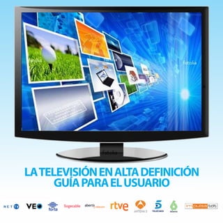 LA TELEVISIÓN EN ALTA DEFINICIÓN
      GUÍA PARA EL USUARIO
 