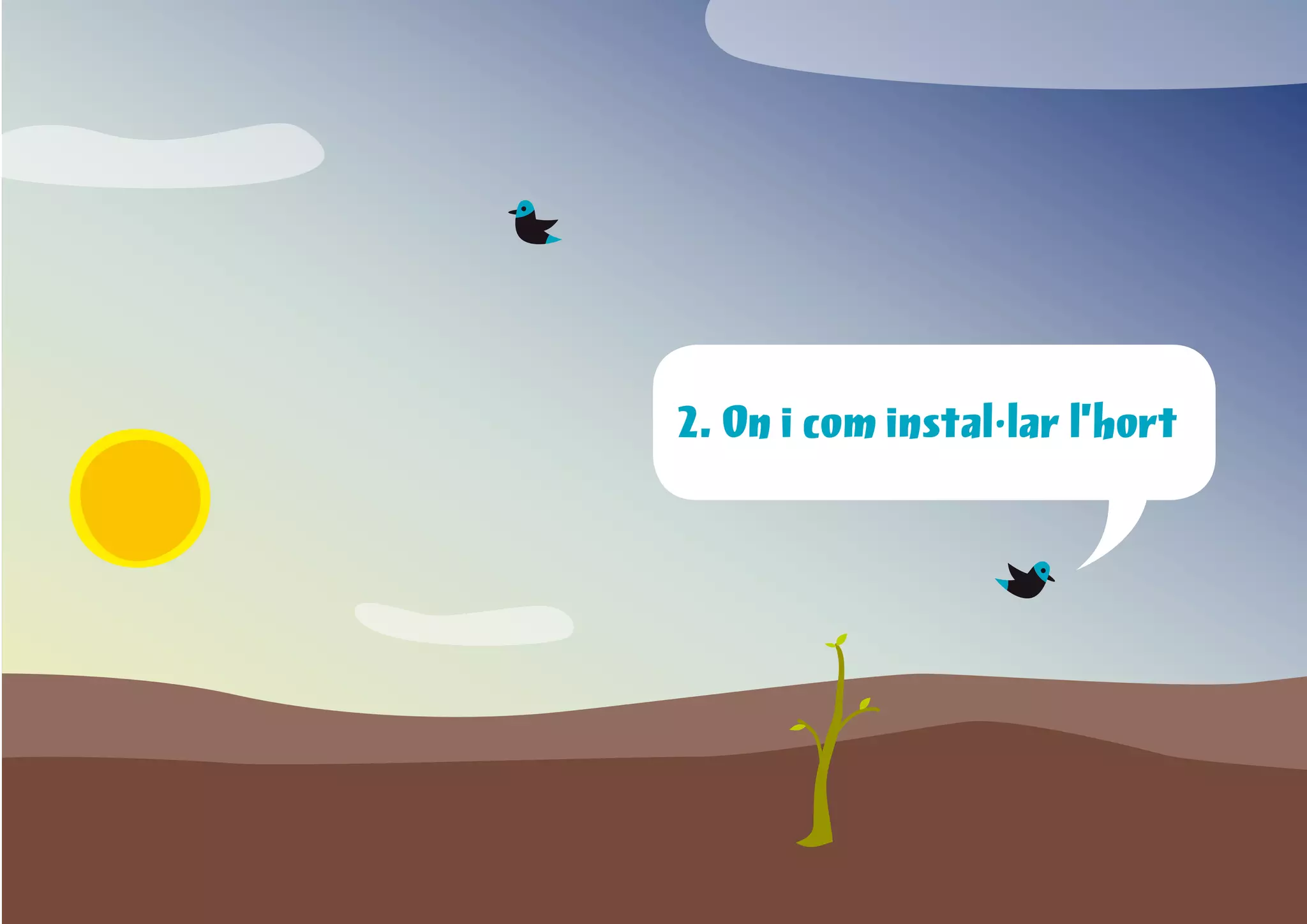 1. Introducció a l’horticultura ecològica




2. On i com instal·lar l’hort




                                                      13
 