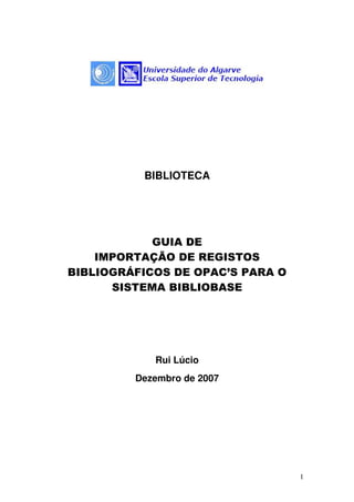 BIBLIOTECA




   Rui Lúcio
Dezembro de 2007




                   1
 