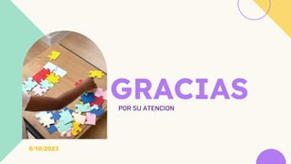 POR SU ATENCION
GRACIAS
6/10/2023
 