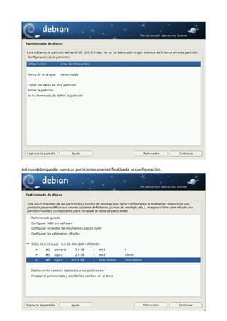 Así nos debe quedar nuestras particiones una vez finalizada su configuración.
 