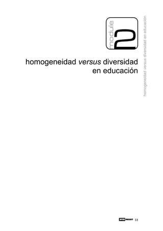 homogeneidad versus diversidad en educación
homogeneidad versus diversidad
                 en educación




                             33
 