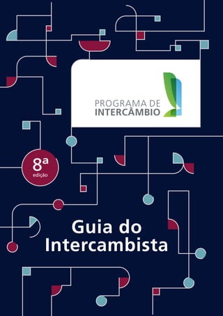 PROGRAMA DE
INTERCAMBIO
2012
1
8ªedição
Guia do
Intercambista
PROGRAMA DE
INTERCAMBIO
 