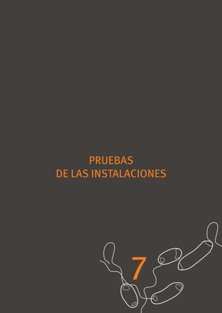 PRUEBAS
DE LAS INSTALACIONES




             7
 
