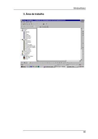 WindowMaker

3. Área de trabalho




                              46
 