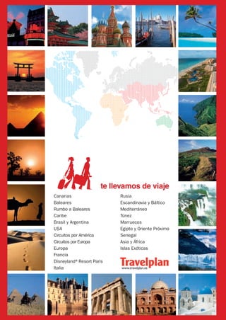 Italia
déjate llevar
Travelplan
te llevamos de viaje
Canarias
Baleares
Rumbo a Baleares
Caribe
Brasil y Argentina
USA
Circuitos por América
Circuitos por Europa
Europa
Francia
Disneyland®Resort Paris
Italia
Rusia
Escandinavia y Báltico
Mediterráneo
Túnez
Marruecos
Egipto y Oriente Próximo
Senegal
Asia y África
Islas Exóticas
 