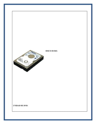 DISCO DURO:
UNIDAD DE DVD:
 