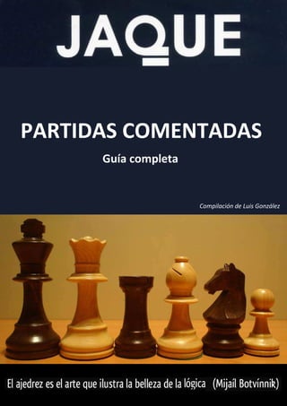 Guía completa
Compilación de Luis González
PARTIDAS COMENTADAS
 