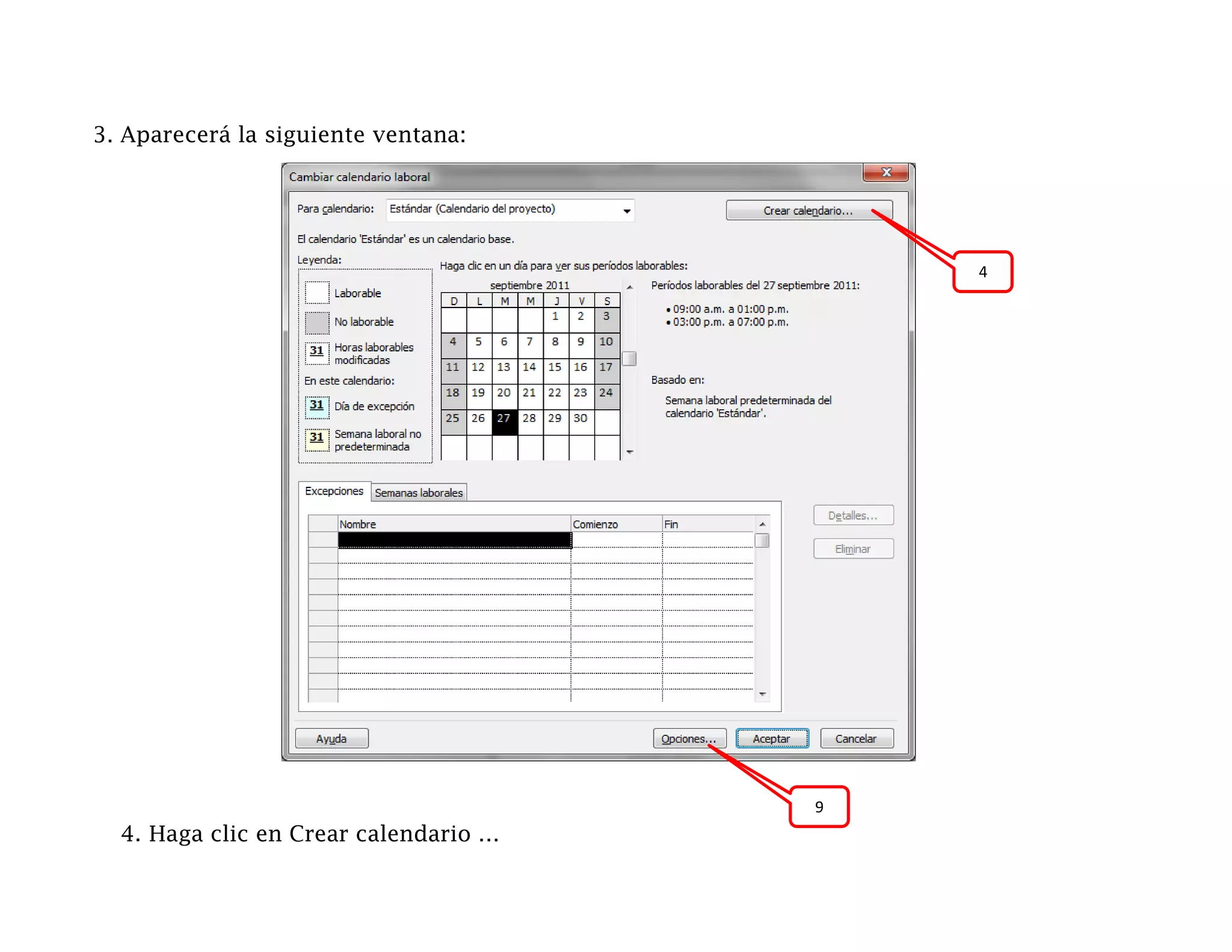 3. Aparecerá la siguiente ventana:




                                           4




                                       9
  4. Haga clic en Crear calendario …
 