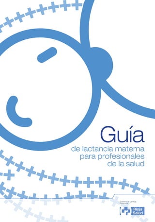 Guía
de lactancia materna
  para profesionales
          de la salud
 