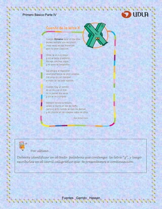 Primero Básico Parte IV
Fuentes Garrido Hassan
Por ultimo…
Deberás identificar en el texto palabras que contenga la letra “z”, y luego
escribirlas en el carril caligráfico que te presentamos a continuación
 
