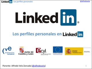 Los perfiles personales

@alfredovela

Los perfiles personales en

Ponente: Alfredo Vela Zancada (@alfredovela)

1

 