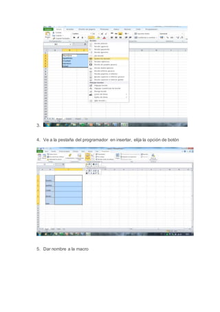 3.
4. Ve a la pestaña del programador en insertar, elija la opción de botón
5. Dar nombre a la macro