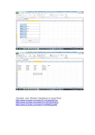Tutoriales para Realizar Calculadora en visual Basic
https://www.youtube.com/watch?v=vCuAaUbF3zc
https://www.youtube.com/watch?v=UZ7JA2JP2LQ
https://www.youtube.com/watch?v=ilbMG2zgxRA