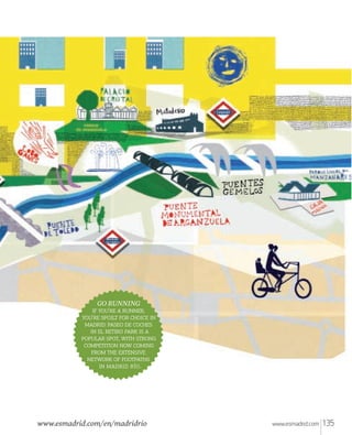 GO RUNNING
 '  ,
'    
:   
     
 ,  
  
  
  
  .

www.esmadrid.com/en/madridrio

www.esmadrid.com

135

 