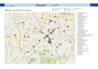 16
Guia de Viagens Madrid
Mapa de Madrid Ampliado
2) Mercado de El Rastro
4) La Mallorquina
5) La Violeta
6) Taberna de La...