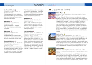 5
Guia de Viagens Madrid
La Casa del Abuelo
Endereço: Rua de la Victoria, 12.
Tel: 915-212-319
Taverna tradicional, onde e...