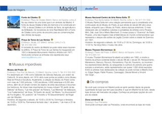 7
Guia de Viagens Madrid
Museus imperdíveis
Museu del Prado
Endereço: Rua Ruiz de Alarcón, 23 (Metrô: Atocha, Linha 1). Te...