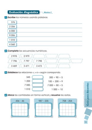Evaluación diagnóstica             Módulo 2

1 Escribe los números usando palabras.

     376

   2 356

   6 000

   9 00...