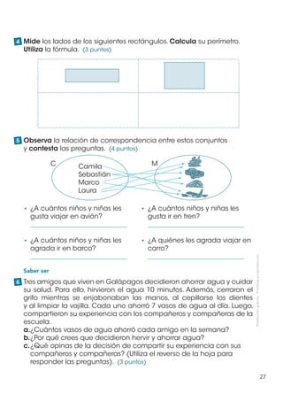 4 Mide los lados de los siguientes rectángulos. Calcula su perímetro.
  Utiliza la fórmula. (3 puntos)




5 Observa la re...