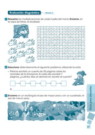 Evaluación diagnóstica            Módulo 5


1 Resuelve las multiplicaciones de cada huella del mono. Encierra, en
  la so...