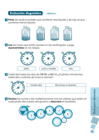 Evaluación diagnóstica                 Módulo 6


1 Pinta de verde la botella que contiene más líquido y de rojo, la que
 ...