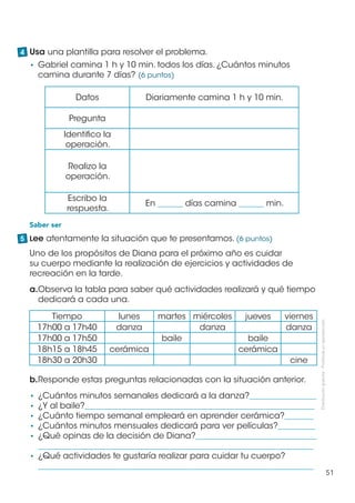 4 Usa una plantilla para resolver el problema.
  • Gabriel camina 1 h y 10 min. todos los días. ¿Cuántos minutos
    camin...
