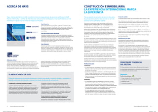 2 Guía del Mercado Laboral 2014 Guía del Mercado Laboral 2014 3
Hays, multinacional británica líder mundial en selección especializada de personal cualiﬁcado de Staff,
Mandos Intermedios y perﬁles de Alta Dirección, está presente en 33 países y más de 245 oﬁcinas a nivel
mundial. En el grupo hay tres líneas de negocio principales:
Hays Executive
Firma especializada en la búsqueda y selección de perﬁles de Alta
Dirección y Direcciones Funcionales. Ofrece servicios de Headhunting,
estudios de mercado y evaluación de perﬁles cualiﬁcados, así como un
asesoramiento continuo de la evolución del mercado a clientes
y candidatos.
Hays Recruiting Experts Worldwide
Compañía orientada a la selección de mandos intermedios y perﬁles
cualiﬁcados. Ofrece servicios de selección y evaluación de competencias
para proyectos de larga duración. La especialización de nuestros
consultores y alto conocimiento de sus respectivos sectores son sus
principales ejes de calidad y rapidez para dar soluciones concretas a las
necesidades de nuestros clientes.
Hays Response
Empresa cuya misión es la selección permanente de personal de
apoyo cualiﬁcado y proyectos de Interim Management de corta o larga
duración. La calidad de una consultoría de selección y la rapidez de una
empresa de trabajo temporal se combinan para dotar de efectividad las
búsquedas, optimizando el tiempo de respuesta a nuestros clientes.
ACERCA DE HAYS
IE Business School
IE Business School forma líderes que promueven la innovación y el
cambio en las organizaciones. Reconocida como una de las principales
escuelas de negocios del mundo, IE Business School dispone de un
campus urbano en Madrid y delegaciones en los 5 continentes. La
escuela de negocios cuenta con un claustro de más de 400 profesores
que, actualmente, imparten clases a alumnos de 93 países en programas
máster, de doctorado y de executive education. IE Business School
desarrolla metodologías de aprendizaje online y presencial que
beneﬁcian a la red de comunidades de la escuela, de la que forman
parte 40.000 graduados que ocupan puestos de responsabilidad en
más de 100 países.
ELABORACIÓN DE LA GUÍA
Cada año elaboramos una guía de tendencias y salarios que ayuda a nuestros clientes y candidatos a
realizar previsiones del mercado y conocer las nuevas tendencias de sus sectores.
La publicación se divide en tres partes principales:
La primera parte está basada en las respuestas a una encuesta
dirigida a empresarios españoles. Después encontramos la opinión
de los trabajadores - empleados, desempleados y expatriados - y
la parte ﬁnal corresponde a la visión de nuestros expertos sobre
sus sectores. En esta última parte, a cada análisis le acompaña su
correspondiente tabla salarial. Las encuestas se lanzan durante el
último trimestre del año anterior a la publicación del documento.
El expertise de nuestros consultores y la experiencia real de
candidatos y empresarios conﬂuyen en una Guía de máxima
actualidad y relevancia para todo el que desee tener una visión
global del mercado laboral y poder entrar en detalle en su propio
sector profesional.
Para esta edición hemos contado con las respuestas y opiniones de
1.348 empresarios y 7.321 trabajadores, de los cuales 3.628 están
empleados y 2.536 en situación de desempleo.
Puedes consultar en www.hays.es el resto de sectores y los
resultados de las encuestas a empresarios y trabajadores.
Comparte tus comentarios a través de #GuiaHays2014 en Twitter.
CONSTRUCCIÓN E INMOBILIARIA
LA EXPERIENCIA INTERNACIONAL MARCA
LA DIFERENCIA
Tras un periodo de recesión de más de cinco años,
las perspectivas de estos dos sectores no son tan
positivas como podríamos esperar.
El sector de la Construcción se ha caracterizado en 2013 por un
evidente retroceso. Podríamos decir que se ha paralizado casi al
completo. En consecuencia lógica se han visto multiplicados los
profesionales de este ámbito disponibles en el mercado.
Muchos de los proyectos se han visto paralizados como consecuencia
de la inestabilidad del sector y la internacionalización de las empresas
constructoras ha sido uno de los factores especíﬁcos que más ha
afectado en 2013. Esto ha provocado un aumento de la demanda de
perﬁles senior con experiencia internacional y buen nivel
de idiomas.
En cuanto a Inmobiliaria, no existen grandes diferencias respecto a 2012.
Igual que en el periodo anterior, se observan movimientos sutiles dentro
del mercado como consecuencia de la búsqueda de inversores para dar
salida a los activos inmobiliarios.
Un dato a destacar es el aumento de currículos que se reciben por
cada oferta de trabajo como consecuencia del elevado número de
profesionales del sector que se encuentra en búsqueda activa. También
aumenta el tiempo medio de decisión de las empresas contratantes que,
además, solicitan un mayor número de candidatos ﬁnalistas para
cada proceso.
Sin duda, la creación de la SAREB ha generado un alto movimiento de
perﬁles relacionados con el área de Inversiones Inmobiliarias, Analistas
de Real Estate, Valoraciones Inmobiliarias y Analistas de Suelo.
También podría decirse que ha continuado la depuración de empresas
afectadas por la crisis dentro del área inmobiliaria, así como los despidos,
reduciendo gran parte de la estructura del sector.
Perﬁles destacados
Construcción:
En 2013 el perﬁl más solicitado en Construcción ha sido el de Project
Manager de Obra Civil Internacional, debido a la internacionalización
de este tipo de empresas.
El perﬁl más complicado de encontrar en este mercado ha sido el de
Project Manager Internacional de Ferrocarriles por la diﬁcultad para
encontrar profesionales de este sector con experiencia internacional.
Madrid se posiciona como la ciudad española con más concentración
de oferta de empleo.
Inmobiliaria:
En Inmobiliaria el perﬁl más demandado ha sido el de Consultor
de Inversiones y Valoraciones, por su relación con la búsqueda de
inversores para dar salida a los activos inmobiliarios. Lo que más
destaca de este tipo de perﬁles, de nuevo, es su enfoque internacional.
Otro perﬁl que ha resultado muy demandado como consecuencia de
la creación de la SAREB ha sido el de Analista de Suelo.
De nuevo, igual que sucede en el sector de la Construcción, el
componente internacional es la característica más exigida por los
empleadores para el sector Inmobiliario. Madrid concentra la mayor
parte del negocio Inmobiliario y posee más oportunidades laborales.
Evolución salarial
En general podemos hablar de estancamiento salarial respecto a 2012.
Para Inmobiliaria los salarios ﬁjos y los variables se mantienen en la
misma línea que el año anterior debido a la paralización del sector.
Madrid y Barcelona son las ciudades que poseen una mejor oferta
salarial para ambos sectores, por la focalización del negocio en esos
puntos geográﬁcos.
El área con mayor revalorización salarial en 2013 es la de Inversiones y
Valoraciones de Consulta Inmobiliaria, producida por la necesidad de dar
salida a los activos inmobiliarios acumulados.
No se destaca ninguna caída salarial importante en 2013 para ningún
perﬁl de Inmobiliaria.
Perspectivas para 2014
Previsiblemente podemos asumir que las empresas Constructoras e
Ingenierías que han llevado a cabo procesos de internacionalización
seguirán reforzando sus estructuras.
Por otro lado, y como apunte positivo, los especialistas del sector
Inmobiliario consideran que nos encontramos en el mejor momento de
los últimos años para invertir en activos inmobiliarios en España. Esto
es consecuencia de la deﬂación de precios, depuración de entidades
ﬁnancieras, modiﬁcación de la estructura de las empresas afectadas por
la crisis y las reformas estructurales llevadas a cabo dentro del sector.
Esto crea expectativas de mejora para el 2014 en el Sector Inmobiliario.
De todos modos se prevé un estancamiento de las bandas salariales
debido a que la recuperación del sector será lenta.
PRINCIPALES TENDENCIAS
DEL SECTOR:
En líneas generales, podemos hablar de estancamiento salarial.
El componente internacional es la característica más exigida por
los empleadores para ambos sectores.
Barómetro
Perﬁles más solicitados:
Project Manager de Obra Civil Internacional
Consultor de Inversiones y Valoraciones
Analista de Suelo
Promoción Inmobiliaria
ES-8107-2 Construccion_guide.indd 2-3 28/02/2014 14:04
 