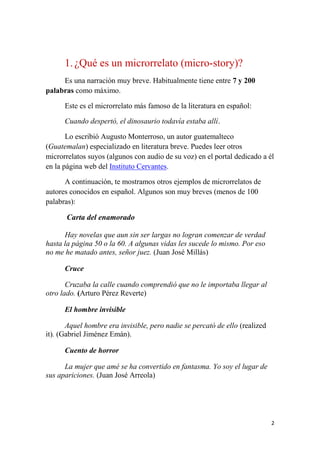 1. ¿Qué es un microrrelato (micro-story)?
     Es una narración muy breve. Habitualmente tiene entre 7 y 200
palabras como...
