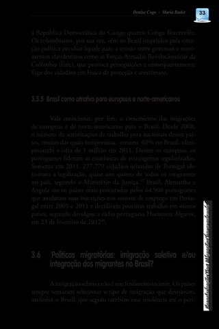 Guia das MigraçõesTransnacionaiseDiversidadeCulturalparaComunicadores:MigrantesnoBrasil34
odo da Segunda Guerra Mundial. O...