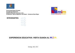 Universidad Diego Portales
Facultad de Educación
Postítulo Mención en primer ciclo.
Profesores: Adrian Alejandro Jara Kess...