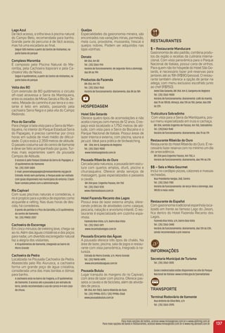 Queijos
Especialidades da gastronomia mineira, são
encontrados nas variações minas, parmesão,
meia cura, provolone, mussarela, frescal e
queijos nobres. Podem ser adquiridos nas
lojas vizinhas:
Donato
BR-354, Km 80
Tel.: (35) 3363-1114
Horário de funcionamento: de segunda-feira a domingo,
das 8h às 19h
Productos da Fazenda
BR-354, Km 175
Tel.: (35) 3363-1565
Horário de funcionamento: diariamente, das 8h às 18h
HoSPeDaGem
Hotel São Gotardo
Oferece quatro tipos de acomodações e não
aceita crianças com menos de 12 anos. O es-
paço está localizado a 1.750 metros de alti-
tude, com vista para a Serra da Bocaina e o
Parque Nacional de Itatiaia. Possui áreas de
lazer interna e externa, com piscina, sauna e
jacuzzi. Ideal para prática de birdwatching.
BR - 354, km 0, Garganta do Registro
Tel.: (35) 3363-9000
www.hotelsaogotardo.com.br
Pousada ribeirão do ouro
Cercada pela natureza, a pousada tem estru-
tura com quartos amplos, ofurô, piscina e
churrasqueira. Oferece ainda serviços de
massagem, guias especializados e passeios
a cavalo.
BR-354 para Engenho Passos, Km 750
Tel.: (35) 3363-1235
www.ribeiraodoouro.com.br
Hotel Fazenda recanto dos Lagos
Possui área de lazer externa ampla, ofere-
cendo práticas de atividades como caiaque,
pescaria, natação e arvorismo infantil. O res-
taurante é especializado em cozinha espa-
nhola.
Fazenda Boa Vista, s/n, bairro Boa Vista
Tel.: (35) 3363-3411
www.recantodoslagos.com.br
Pousada encanto das águas
A pousada oferece três tipos de chalés. Na
área de lazer, piscina, sala de jogos e restau-
rante com vista panorâmica, integrado à na-
tureza.
Estrada do Morro Grande, s/n, Morro Grande
Tel.: (35) 98418-4495
www.encantodasaguas.com.br
Pousada Bululu
Lugar tranquilo às margens do rio Capivari,
com área de lazer com piscina. Oferece pas-
seios a cavalo e de bicicleta, além de ativida-
des de pesca.
BR-354, Km 758,5, bairro Ribeirão do Ouro
Tel.: (35) 99986-2573 / (35) 99986-2568
www.pousadabululu.com.br
reStauraNteS
$ – restaurante manducare
Gastronomia de alto padrão, combina produ-
tos da região a receitas da culinária interna-
cional. Com vista panorâmica para o Parque
Nacional de Itatiaia, possui carta de vinhos.
Para quem não for hóspede do Hotel São Go-
tardo, é necessário fazer pré-reservas para
jantares até as 19h (R$90/pessoa). O restau-
rante também oferece a opção de jantar na
adega, com menu exclusivo escolhido junto
ao chef (R$150).
Hotel São Gotardo, BR-354, Km 0, Garganta do Registro
Tel.: (35) 3363-9000
Horário de funcionamento: diariamente: café da manhã,
das 7h às 10h30; Almoço, das 13h às 15h; Jantar, das 20h
às 22h.
truticultura Sobradinho
Com vista para a Serra da Mantiqueira, pos-
sui menu especializado em truta e cachaça.
BR-354, sentido Engenho de Passos, Km 765, Sobradinho
Tel.: (35)3363-1540
Horário de funcionamento: diariamente, das 7h às 17h
restaurante ribeirão do ouro
Restaurante do Hotel Ribeirão do Ouro. É ne-
cessário fazer reserva com no mínimo um dia
de antecedência.
BR-354 para Engenho Passos, Km 750, 6
Horário de funcionamento: diariamente, das 19h às 21h
$$ – Seis e meia Gourmet
Inclui no cardápio pizzas, calzones e massas
recheadas.
Rua Presidente Vargas, 268, Centro
Tel.: (35) 3363-1780
Horário de funcionamento: de terça-feira a domingo, das
18h30 à meia-noite
restaurante do español
Com gastronomia tradicional espanhola loca-
lizado em frente ao famoso Lago do Jason,
ﬁca dentro do Hotel Fazenda Recanto dos
Lagos.
Fazenda Boa Vista, s/n, bairro Boa Vista
Tel.: (35) 3363-3440
Horário de funcionamento: diariamente, das 12h às 23h,
sendo recomendada a pré-reserva
iNFormaçõeS
Secretaria municipal de turismo
Tel.: (35) 3363-3010
Guias credenciados estão disponíveis no site do Parque
Nacional de Itatiaia: www.icmbio.gov.br/parnaitatiaia
traNSPorte
terminal rodoviário de itamonte
Rua Antônio da Silva Réis, s/n
Tel.: (35) 3363-2595
137
Lago azul
De fácil acesso, a trilha leva à piscina natural
do Campo Belo, recomendada para banho.
Grande parte do percurso é de fácil acesso,
mas há uma escadaria ao ﬁnal.
Seguir 500 metros a partir do Centro de Visitantes, na
parte baixa do parque
Complexo maromba
É composto pela Piscina Natural do Ma-
romba, pela Cachoeira Itaporani e pela Ca-
choeira Véu de Noiva.
Seguir 4 quilômetros, a partir do Centro de Visitantes, na
parte baixa do parque
Volta dos 80
Com extensão de 80 quilômetros o circuito
off-road atravessa a Serra da Mantiqueira,
entre os estados de Minas Gerais e Rio de Ja-
neiro. Metade do caminho é por terra e o res-
tante é feito em asfalto, passando pela
cachoeira Serra Negra e pela vila do Campo
Redondo.
Pico do Garrafão
Para chegar à bela vista para a Serra da Man-
tiqueira, no interior do Parque Estadual Serra
do Papagaio, é preciso caminhar por cinco
horas em subida de nível médio de diﬁcul-
dade. O pico está a 2.359 metros de altitude.
O passeio costuma sair do centro de Itamonte
e deve ser feito acompanhado por guias. Tur-
mas mais experientes saem da pousada
Campos de Altitude.
O acesso é pelo Parque Estadual da Serra do Papagaio, a
23 quilômetros de Itamonte
Tel.: (35) 3341-5404
E-mail: peserradopapagaio@meioambiente.mg.gov.br
Entrada: Ainda sem portarias, o Parque pode ser visitado
com guias disponíveis nos municípios do entorno. É bom
fazer contato prévio com a administração
rio Capivari
Com suas piscinas naturais e corredeiras, o
rio é propício para a prática de esportes como
acquaride e rafting. Nas duas horas de des-
cida, há corredeiras.
O ponto de partida é o Pico do Garrafão, a 23 quilômetros
do centro de Itamonte.
Tel.: (35) 99802-2057
Cachoeira do escorrega
Em cinco minutos de trekking leve, chega-se
ao rio. Além das águas cristalinas e dos poços
para nadar, um divertido escorregador natural
faz a alegria dos visitantes.
A 14 quilômetros de Itamonte, chegando ao bairro do
Morro Grande
Cachoeira da Pedra
Localizada na Pousada Cachoeira da Pedra.
Abastecida pelo Rio Aiuruoca, a cachoeira
forma um grande poço de água cristalina,
considerada uma das mais bonitas e ótimas
para banho.
A cachoeira está no bairro da Fragária, a 37 quilômetros
de Itamonte. O acesso até a pousada é por estrada de
terra, sendo recomendado o uso de carros 4×4 em caso
de chuva.
Para mais opções de hotéis, acesse www.minasgerais.com.br e www.abihmg.com.br
Para mais opções de bares e restaurantes, acesse www.minasgerais.com.br e www.mg.abrasel.com.br
 