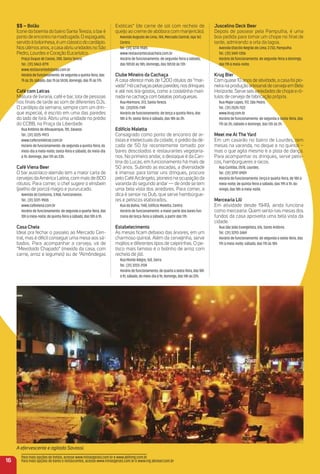 $$ – Bolão
Ícone da boemia do bairro SantaTereza, o baré
pontodeencontronamadrugada.Oespaguete,
servidoàbolonhesa,éumclássicodocardápio.
Nosúltimosanos,acasaabriuunidadesnoSão
Pedro, Lourdes e Coração Eucarístico.
Praça Duque de Caxias, 288, Santa Tereza.
Tel.: (31) 3463-0719
www.restaurantedobolao.com.br
Horário de funcionamento: de segunda a quinta-feira, das
7h às 3h; sábado, das 7h às 5h30; domingo, das 7h às 17h.
Café com Letras
Mistura de livraria, café e bar, lota de pessoas
nos ﬁnais de tarde ao som de diferentes DJs.
O cardápio da semana, sempre com um drin-
que especial, é escrito em uma das paredes
do lado de fora. Abriu uma unidade no prédio
do CCBB, na Praça da Liberdade.
Rua Antônio de Albuquerque, 781, Savassi.
Tel.: (31) 3225-9973
www.cafecomletras.com.br
Horário de funcionamento: de segunda a quinta-feira, do
meio-dia a meia-noite; sexta-feira e sábado, do meio-dia
à 1h; domingo, das 17h às 23h.
Café Viena Beer
O bar austríaco-alemão tem a maior carta de
cervejas daAmérica Latina, com mais de 800
rótulos. Para comer, o chef sugere o einsbein
(joelho de porco) magro e pururucado.
Avenida do Contorno, 3.968, Funcionários.
Tel.: (31) 3221-9555
www.cafeviena.com.br
Horário de funcionamento: de segunda a quarta-feira, das
10h à meia-noite; de quinta-feira a sábado, das 10h à 1h.
Casa Cheia
Ideal pra fechar o passeio ao Mercado Cen-
tral, mas é difícil conseguir uma mesa aos sá-
bados. Para acompanhar a cerveja, vá de
“Mexidoido Chapado” (mexido da casa, com
carne, arroz e legumes) ou de “Almôndegas
Exóticas” (de carne de sol com recheio de
queijo ao creme de abóbora com manjericão).
Avenida Augusto de Lima, 744, Mercado Central, loja 167,
Centro.
Tel.: (31) 3274-9585
www.restaurantecasacheia.com.br
Horário de funcionamento: de segunda-feira a sábado,
das 10h30 às 18h; domingo, das 10h30 às 13h.
Clube mineiro da Cachaça
A casa oferece mais de 1.200 rótulos da “mar-
vada”.Hácachaçaspelasparedes,nosdrinques
e até nos tira-gostos, como a costelinha mari-
nada na cachaça com batatas portuguesas.
Rua Mármore, 373, Santa Tereza.
Tel.: (31)2515-7149
Horário de funcionamento: de terça a quinta-feira, das
18h à 1h; sexta-feira e sábado, das 18h às 2h.
edifício maletta
Consagrado como ponto de encontro de ar-
tistas e intelectuais da cidade, o prédio da dé-
cada de 50 foi recentemente tomado por
bares descolados e restaurantes vegetaria-
nos. No primeiro andar, o destaque é da Can-
tina do Lucas, em funcionamento há mais de
50 anos. Subindo as escadas, a diversidade
é imensa: para tomar uns drinques, procure
pelo Café Arcângelo, pioneiro na ocupação da
varanda do segundo andar — de onde se tem
uma bela vista dos arredores. Para comer, a
dica é sentar no Dub, que serve hambúrgue-
res e petiscos elaborados.
Rua da Bahia, 1148, Edifício Maletta, Centro.
Horário de funcionamento: a maior parte dos bares fun-
ciona de terça-feira a sábado, a partir das 17h.
estabelecimento
As mesas ﬁcam debaixo das árvores, em um
charmoso quintal. Além da cervejinha, serve
mojitos e diferentes tipos de caipirinhas. O pe-
tisco mais famoso é o bolinho de arroz com
recheio de jiló.
Rua Monte Alegre, 160, Serra.
Tel.: (31) 3223-2124
Horário de funcionamento: de quarta a sexta-feira, das 18h
à 1h; sábado, do meio-dia à 1h; domingo, das 14h às 22h.
Juscelino Deck Beer
Depois de passear pela Pampulha, é uma
boa pedida para tomar um chope no ﬁnal de
tarde, admirando a orla da lagoa.
Avenida Otacílio Negrão de Lima, 2.733, Pampulha.
Tel.: (31) 3441-1306
Horário de funcionamento: de segunda-feira a domingo,
das 11h à meia-noite.
Krug Bier
Com quase 10 anos de atividade, a casa foi pio-
neiranaproduçãoartesanaldecervejaemBelo
Horizonte.Serveseisvariedadesdechopeeró-
tulos de cerveja de fabricação própria.
Rua Major Lopes, 172, São Pedro.
Tel.: (31) 2535-1122
www.krug.com.br
Horário de funcionamento: de segunda a sexta-feira, das
17h às 2h; sábado e domingo, das 13h às 2h.
meet me at the Yard
Em um casarão no bairro de Lourdes, tem
mesas na varanda, no deque e no quintal –
mas o que agita mesmo é a pista de dança.
Para acompanhar os drinques, serve petis-
cos, hambúrgueres e tacos.
Rua Curitiba, 2578, Lourdes.
Tel.: (31) 3297-0909
Horário de funcionamento: terça e quarta-feira, de 18h à
meia-noite; de quinta-feira a sábado, das 19h à 1h; do-
mingo, das 18h à meia-noite.
mercearia Lili
Em atividade desde 1949, ainda funciona
como mercearia. Quem senta nas mesas dos
fundos da casa aproveita uma bela vista da
cidade.
Rua São João Evangelista, 676, Santo Antônio.
Tel.: (31) 3293-3469
Horário de funcionamento: de segunda a sexta-feira, das
17h à meia-noite; sábado, das 11h às 18h.
A efervescente e agitada Savassi.
16
Para mais opções de hotéis, acesse www.minasgerais.com.br e www.abihmg.com.br
Para mais opções de bares e restaurantes, acesse www.minasgerais.com.br e www.mg.abrasel.com.br
 