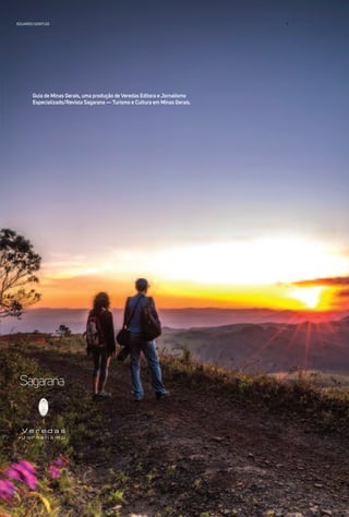 Guia de Minas Gerais, uma produção de Veredas Editora e Jornalismo
Especializado/Revista Sagarana — Turismo e Cultura em Minas Gerais.
EDUARDO GONTIJO
 