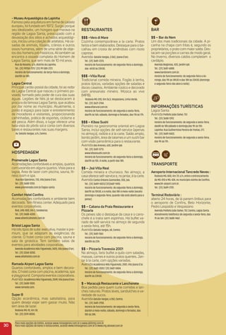 30
Para mais opções de hotéis, acesse www.minasgerais.com.br e www.abihmg.com.br
Para mais opções de bares e restaurantes, acesse www.minasgerais.com.br e www.mg.abrasel.com.br
- museu arqueológico da Lapinha
Famoso pela arquitetura em forma de castelo
europeu, foi fundado em 1972. Surgiu porque
seu idealizador, um húngaro que morava na
região de Lagoa Santa, preocupado com a
devastação dos sítios e achados arqueológi-
cos, iniciou uma coleção de artefatos. Há os-
sadas de animais, fósseis, crânios e outros
ossos humanos, além de uma série de obje-
tos dos homens pré-históricos. Ali também se
encontra a ossada completa do Homem de
Lagoa Santa, que tem mais de 10 mil anos.
Rua do Rosário, s/n, distrito da Lapinha.
Tel.: (31) 99158-7211/ (31) 99 588-2721.
Horário de funcionamento: de terça-feira a domingo,
das10h às 18h.
Lagoa Central
Principal cartão-postal da cidade, foi ao redor
da Lagoa Central que nasceu o primeiro po-
voado, formado pelo poder de cura das suas
águas. Legiões de ﬁéis já se deslocaram à
procura da famosa Lagoa Santa, que acabou
por dar nome ao município. Atualmente, o
ponto é espaço para lazer e entretenimento
de moradores e visitantes, proporcionando
caminhadas, prática de esportes, ciclismo e
até pesca. Além disso, o lugar oferece uma
bela vista do pôrdo sol e conta com diversos
bares e restaurantes nas suas margens.
Av. Getúlio Vargas, s/n, Centro.
HoSPeDaGem
Promenade Lagoa Santa
Acomodações confortáveis e amplas, quartos
com varanda em alguns quartos. Vista para a
lagoa. Área de lazer com piscina, sauna, ﬁt-
ness room e spa.
Rua dos Operários, 735, Vila Joana D’arc.
Tel.: (31) 3688-1250.
www.promenade.com.br/lagoa-santa.
Comfort Hotel Conﬁns
Acomodações confortáveis e ambiente bem
decorado. Tem ﬁtness center. Adequado para
eventos corporativos.
Rod, LMG-800, Km 2, Goiabeiras.
Tel.: (31) 3688-4300.
www.atlanticahotels.com.br
Bristol Lagoa Santa
Há três tipos de suíte: executiva, master e pre-
mium, que se adaptam às exigências do
cliente. O hotel conta com piscina, sauna e
sala de ginástica. Tem também salas de
eventos para atividades corporativas.
Avenida Acadêmico Nilo Figueiredo, 2425, Vila Joana D’arc.
Tel.: (31) 3268-0200.
www.alliahotels.com.br.
ramada airport Lagoa Santa
Quartos confortáveis, amplos e bem decora-
dos. O hotelconta com piscina, academia, spa
e playground. Comporta eventos corporativos.
Avenida AcadêmicoNiloFigueiredo,2049,VilaJoanaD’arc.
Tel.: (31) 3688-1000.
www.ramada.com.
Super 8
Opção econômica, mas satisfatória, para
quem deseja viajar sem gastar muito. Não
tem área de lazer.
Rodovia MG-10, Km 30.
Tel.: (31) 3519-8000.
reStauraNteS
$$$ –Vero di mare
Cozinha contemporânea a la carte. Pratos
fartos e bem elaborados. Destaque para o ba-
calhau em crosta de amêndoas com risoto
caprese.
Avenida Getúlio Vargas, 2.062, Joana D’arc.
Tel.: (31) 3681-2313.
Horário de funcionamento: de segunda-feira a domingo,
das 6h30 às 23h30.
$$$ –Villa rural
Tradicional comida mineira. Fogão à lenha,
pratos típicos, variadas opções de saladas e
doces caseiros. Ambiente rústico e decorado
com artesanato mineiro. Música ao vivo
(MPB).
Rodovia MG-010, Km 26,5, Vespasiano, Linha Verde.
Tel.: (31) 3621-2744.
www.villarural.com.br.
Horário de funcionamento: de segunda a sexta-feira,
das11h às 16h; sábado, domingo e feriados, das 11h às 17h.
$$$ – Kiboo Sushi
Pioneiro na gastronomia oriental em Lagoa
Santa, inclui opções de self-service (apenas
no almoço), rodízio e à la carte. Salão amplo,
bonito jardim, área de tatames e um sushi bar
com visão panorâmica para o restaurante.
Avenidadas Árvores, 630, Jardim Ipê.
Tel.: (31) 3681-5713.
www.kiboosushi.com.br.
Horário de funcionamento: de segunda-feira a domingo,
das11h às 15h. À noite, a partir das 18h.
$$ – Joá Villa real
Comida mineira e churrasco. No almoço, a
casa oferece self-service e, no jantar, à la carte.
AvenidaCarlos Orleans Guimarães, 555, Joá.
Tel.: (31) 3689-5023/(31)3687-9410.
Horário de funcionamento: de segunda-feira a domingo,
das11h às 15h30, e à noite, das 18h à meia-noite (exceto
domingo e segunda-feira, quando não está aberto para o
jantar).
$$ – Cabana da Praia restaurante e
Pizzaria
Os peixes são o destaque da casa e o carro-
chefe é a traíra sem espinhos. Há buffet va-
riado de self-service no almoço de segunda
a sexta-feira, até 15h.
AvenidaGetúlio Vargas, 68, Centro.
Tel.: (31) 3681-1061.
Horário de funcionamento: de segunda-feira a domingo,
das10h às 23h.
$$ – Pizzaria travessia 2001
No almoço, farto buffet a quilo com saladas,
massas, carnes e outros pratos quentes. Jan-
tar à la carte, com opções variadas.
AvenidaAcadêmico Nilo Figueiredo, 2001, Vila Joana D’ar.
Tel.: (31) 3681-2001/ (31) 3687-0404.
Horário de funcionamento: de segunda-feira a domingo,
das11h às 23h30.
$ – maracujá restaurante e Lanchonete
Boa pedida para quem curte comidas e lan-
ches naturais. Pratos leves, sanduíches e va-
riedade de sucos.
AvenidaGetúlio Vargas, 6.150, Centro.
Tel.: (31) 3681-2158.
Horário de funcionamento: de segunda a sexta-feira,
das16h à meia-noite; sábado, domingo e feriados, das
10h às 24h.
Bar
$$ – Bar do Nem
Um dos mais tradicionais da cidade. A pi-
canha na chapa com fritas é, segundo os
proprietários, o prato com maior saída. Des-
tacam-se porções e carnes de modo geral.
No inverno, diversos caldos completam o
cardápio.
Avenida Begônias, 420, Jardim Ipê.
Tel.: (31) 3681-6888.
www.bardonem.com.br.
Horário de funcionamento: de segunda-feira a do-
mingo, das 11h às 14h30 e das 18h às 23h30 (domingo
e segunda-feira não abre à noite).
iNFormaçõeS turÍStiCaS
Lagoa Santa
AvenidaPrefeito João Daher, 757.
Tel.: (31) 3688-1392.
Horário de funcionamento: de segunda a sexta-feira,
das8h às 18h;sábado e domingo,das 9h às 15h.
Lapinha: Rua Guilhermina Pereira de Freitas, 277.
Tel.: (31) 3689-8422.
Horário de funcionamento: de segunda a sexta-feira,
das 9h às 17h .
traNSPorte
aeroporto internacional tancredo Neves :
Rodovia MG-800, Km 7,9, s/n, entre o entroncamento
da MG-010 e MG-424, no município vizinho de Conﬁns.
www.bh-airport.com.br .
Tel.: (31) 3689-2701.
terminal rodoviário :
aberto 24 horas, de lá partem ônibus para
o aeroporto de Conﬁns, Belo Horizonte,
Pedro Leopoldo e Vespasiano
Avenida Prefeito João Daher, 757, Centro, Lagoa Santa.
Atendimento telefônico de segunda a sexta-feira, das
7h às 16h: (31) 3688-1462 .
 