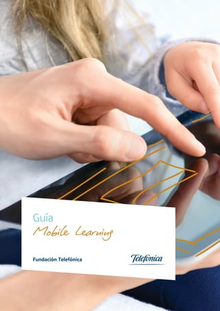 Guía
Fundación Telefónica
Mobile Learning
 